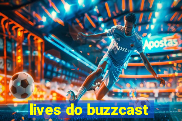 lives do buzzcast